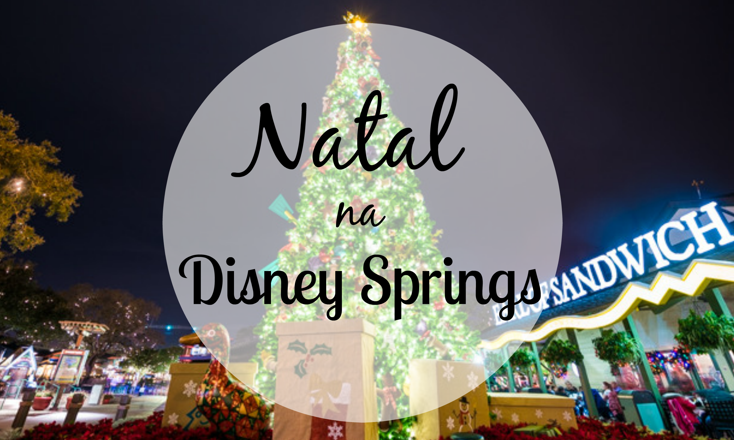 Natal na Disney Springs - Take me to Travel